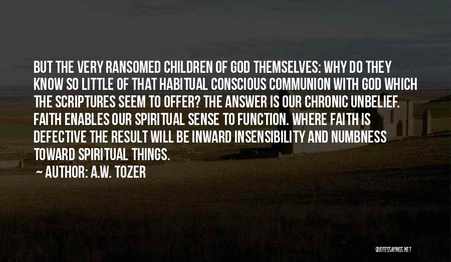 Insensibility Quotes By A.W. Tozer