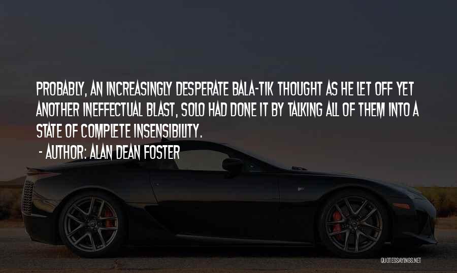 Insensibility Quotes By Alan Dean Foster