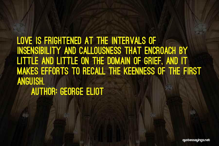 Insensibility Quotes By George Eliot