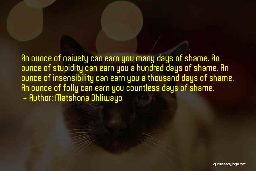 Insensibility Quotes By Matshona Dhliwayo