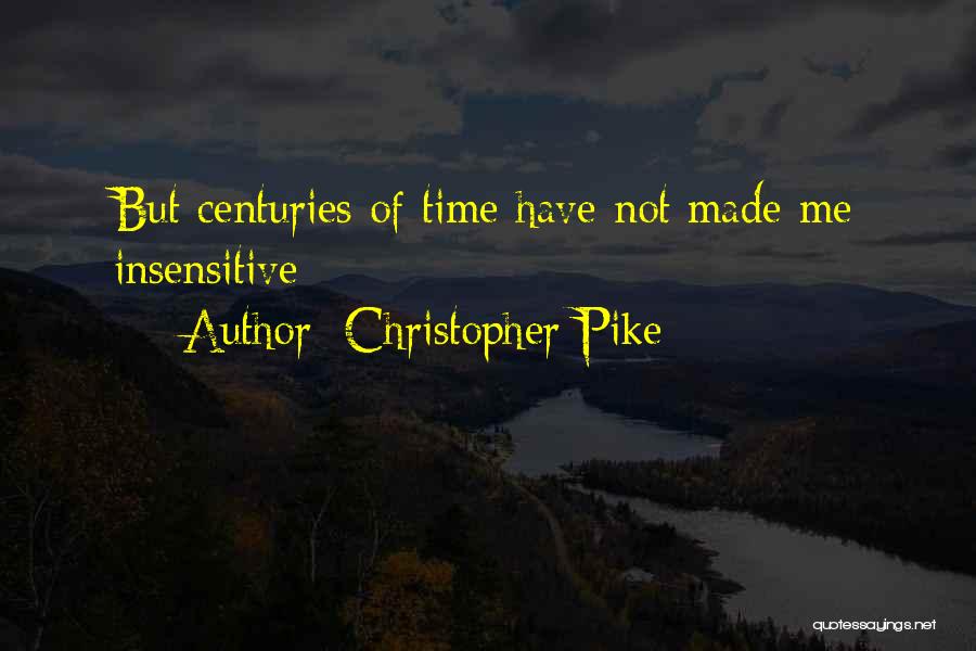 Insensitive Feelings Quotes By Christopher Pike