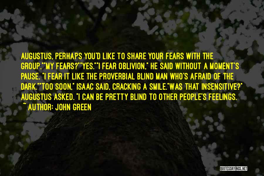 Insensitive Feelings Quotes By John Green
