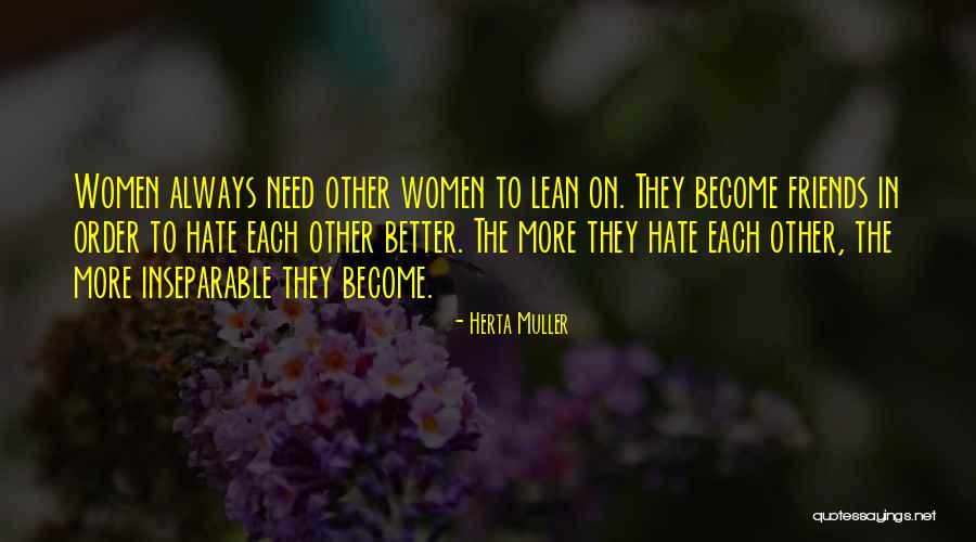 Inseparable Friends Quotes By Herta Muller Inseparable Friends Quotes By Herta Muller