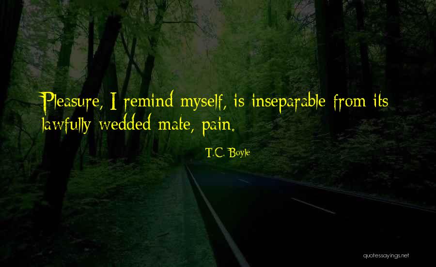 Inseparable Love Quotes By T.C. Boyle Inseparable Love Quotes By T.C. Boyle