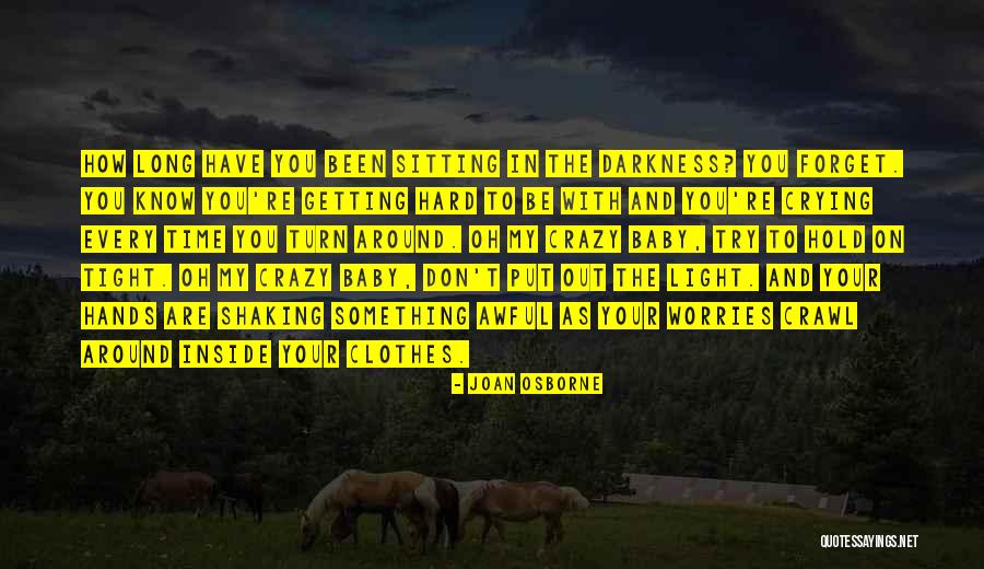 Inside Crying Quotes By Joan Osborne Inside Crying Quotes By Joan Osborne