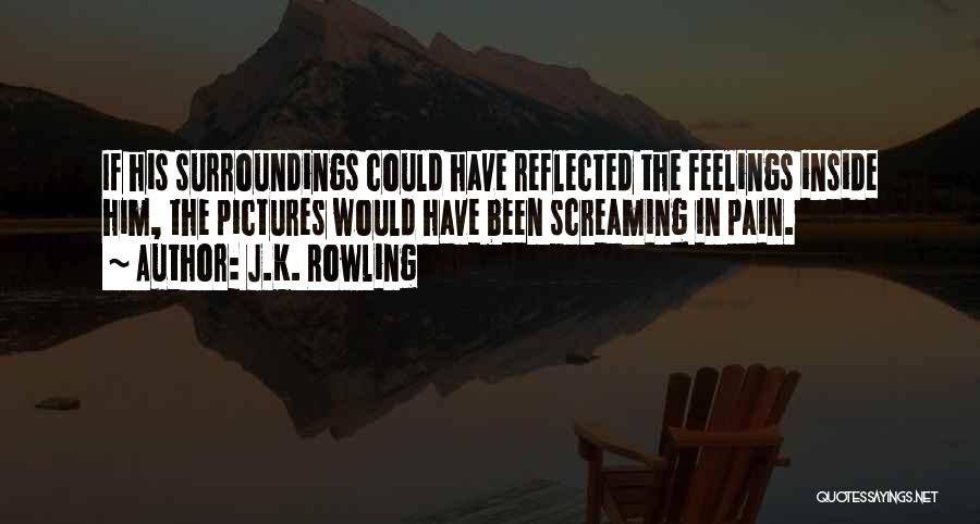 Inside Feelings Quotes By J.K. Rowling