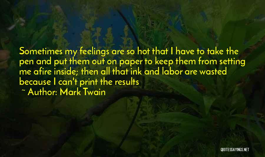 Inside Feelings Quotes By Mark Twain