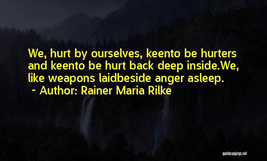 Inside Hurt Quotes By Rainer Maria Rilke