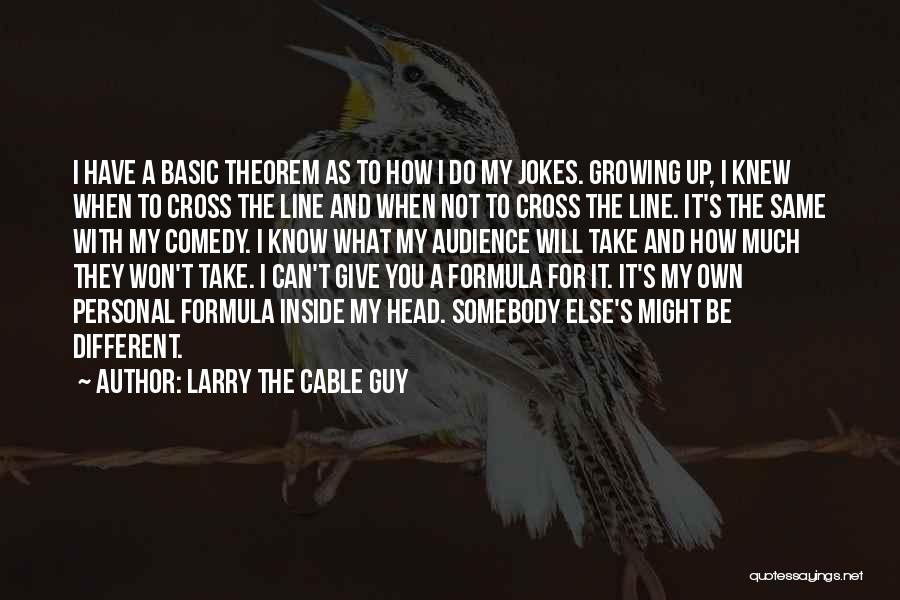 Inside Jokes Quotes By Larry The Cable Guy