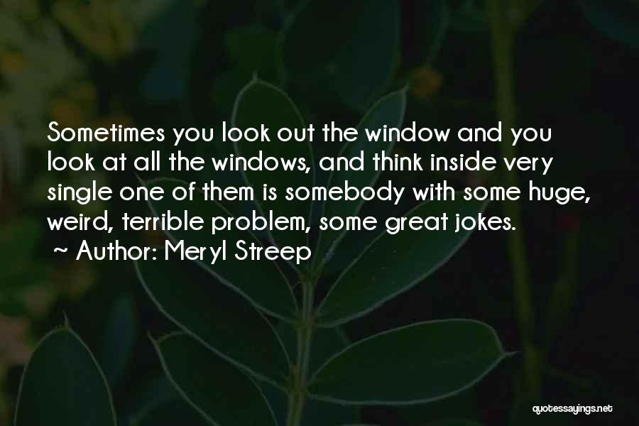 Inside Jokes Quotes By Meryl Streep