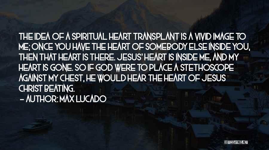 Inside My Heart Is You Quotes By Max Lucado