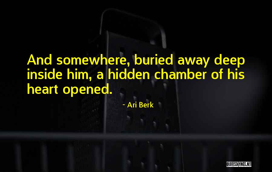 Inside Of His Heart Quotes By Ari Berk Inside Of His Heart Quotes By Ari Berk