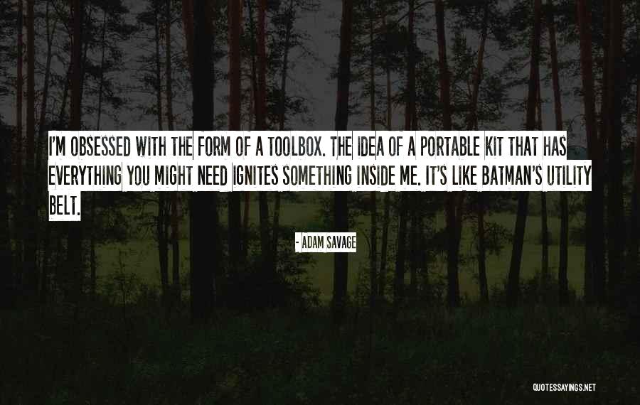Inside Of Me Quotes By Adam Savage Inside Of Me Quotes By Adam Savage