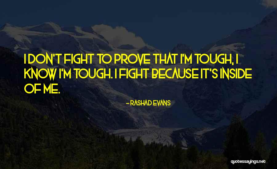 Inside Of Me Quotes By Rashad Evans Inside Of Me Quotes By Rashad Evans