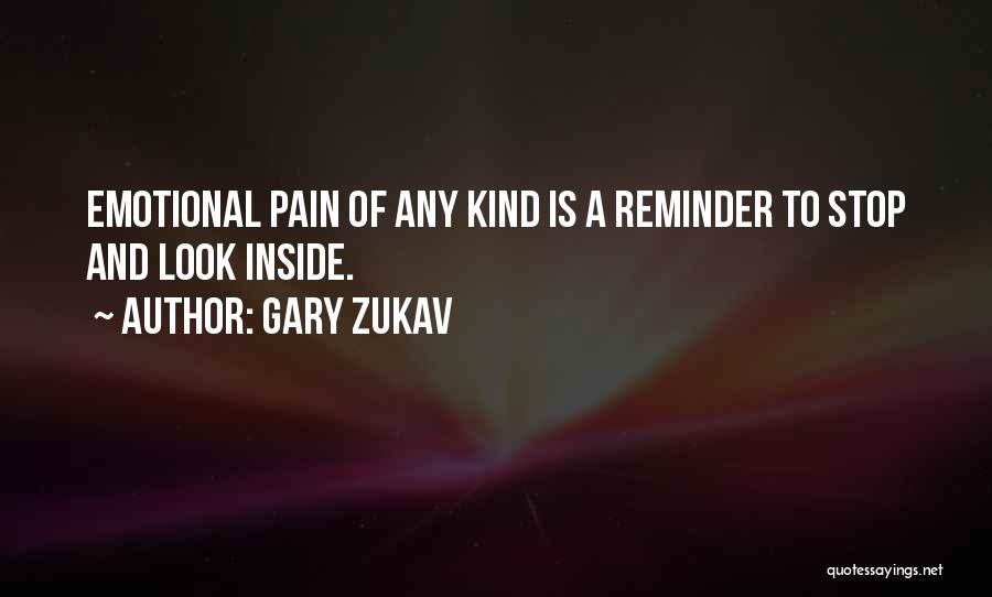 Inside Pain Quotes By Gary Zukav