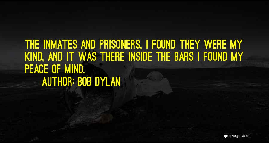 Inside Peace Quotes By Bob Dylan