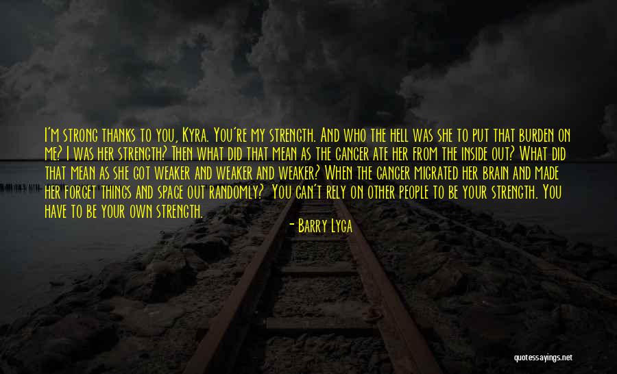 Inside Strength Quotes By Barry Lyga Inside Strength Quotes By Barry Lyga