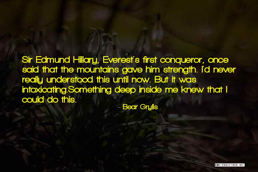 Inside Strength Quotes By Bear Grylls Inside Strength Quotes By Bear Grylls