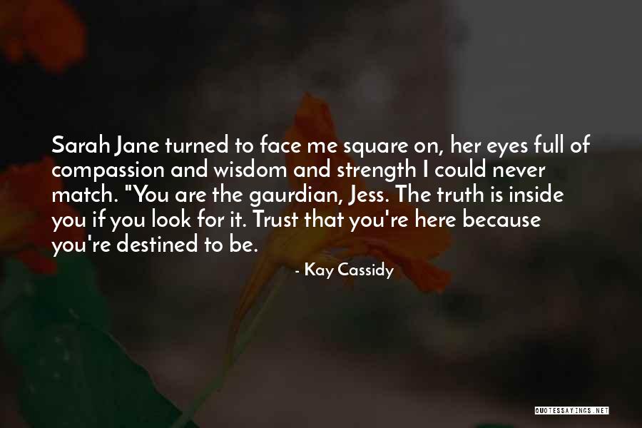 Inside Strength Quotes By Kay Cassidy Inside Strength Quotes By Kay Cassidy