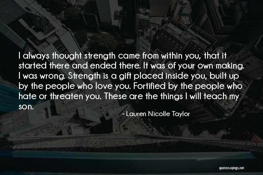 Inside Strength Quotes By Lauren Nicolle Taylor Inside Strength Quotes By Lauren Nicolle Taylor