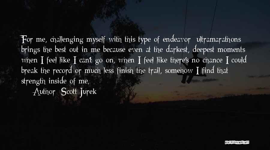 Inside Strength Quotes By Scott Jurek