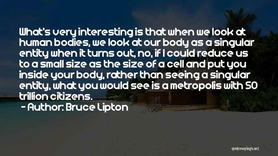 Inside The Human Body Quotes By Bruce Lipton