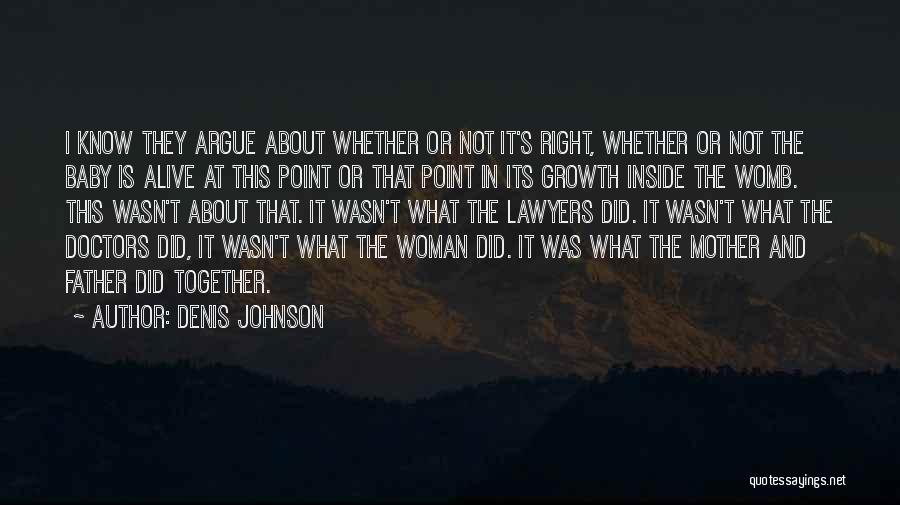 Inside The Womb Quotes By Denis Johnson