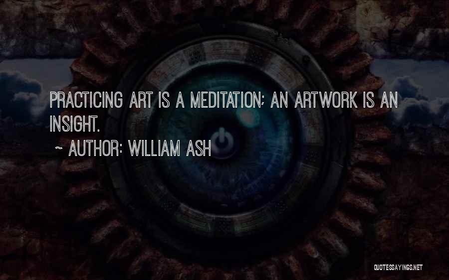 Insight Meditation Quotes By William Ash