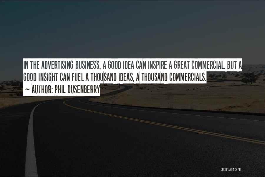 Insight Quotes By Phil Dusenberry
