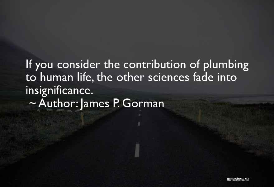 Insignificance Of Life Quotes By James P. Gorman