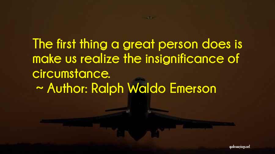 Insignificance Of Life Quotes By Ralph Waldo Emerson