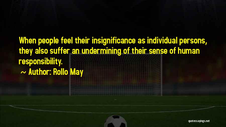 Insignificance Quotes By Rollo May