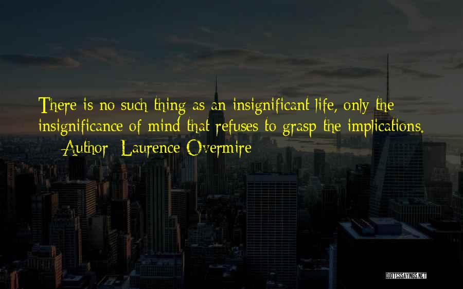 Insignificant Quotes By Laurence Overmire