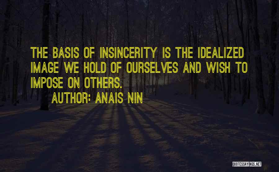 Insincerity Quotes By Anais Nin