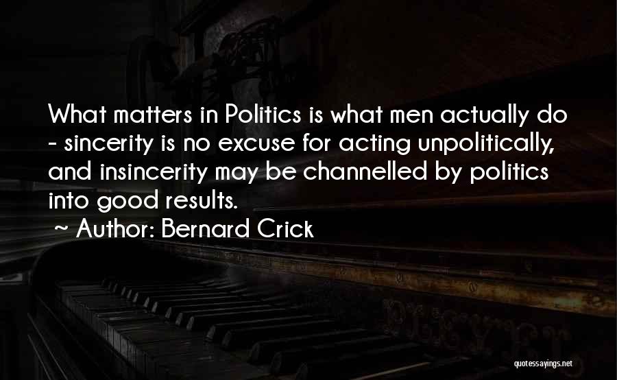 Insincerity Quotes By Bernard Crick