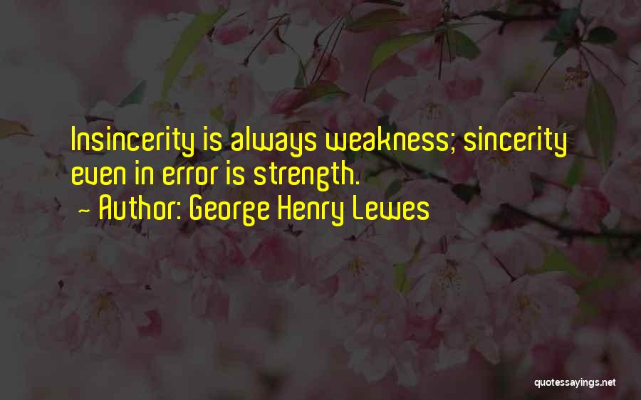 Insincerity Quotes By George Henry Lewes