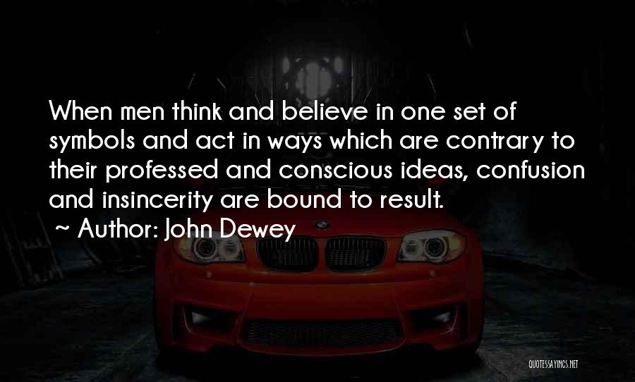 Insincerity Quotes By John Dewey