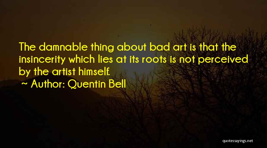 Insincerity Quotes By Quentin Bell