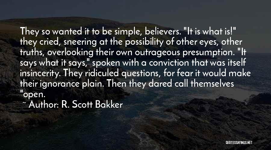 Insincerity Quotes By R. Scott Bakker