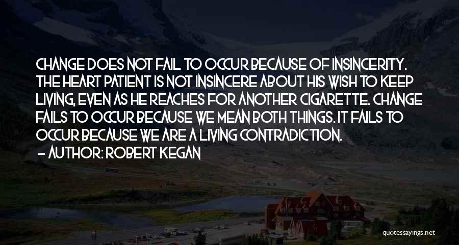 Insincerity Quotes By Robert Kegan
