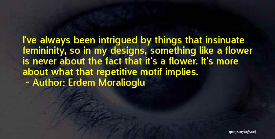 Insinuate Quotes By Erdem Moralioglu