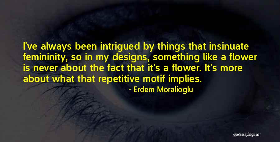 Insinuate Quotes By Erdem Moralioglu