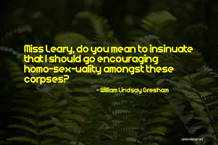 Insinuate Quotes By William Lindsay Gresham Insinuate Quotes By William Lindsay Gresham