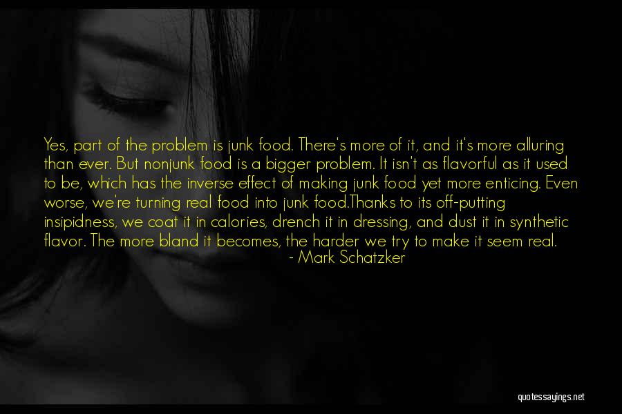 Insipidness Quotes By Mark Schatzker Insipidness Quotes By Mark Schatzker
