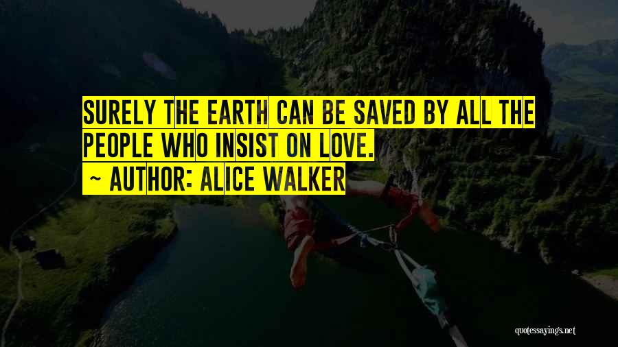 Insist Love Quotes By Alice Walker