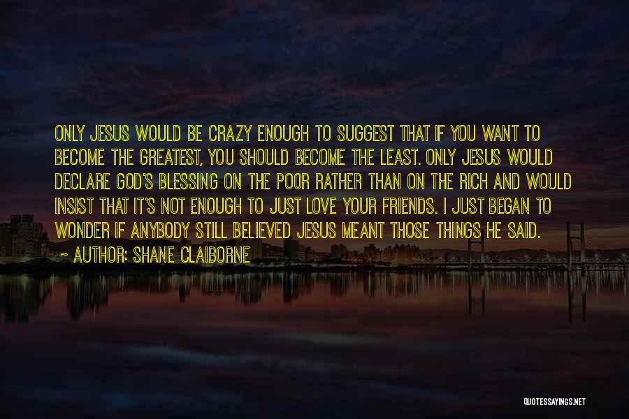 Insist Love Quotes By Shane Claiborne