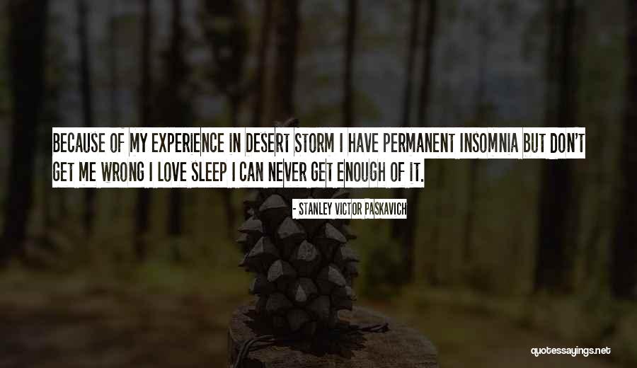 Insomnia And Love Quotes By Stanley Victor Paskavich Insomnia And Love Quotes By Stanley Victor Paskavich