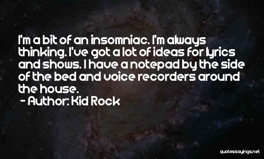 Insomniac Quotes By Kid Rock