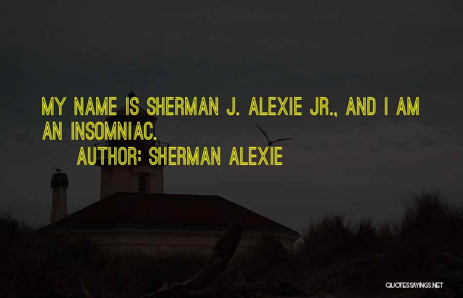 Insomniac Quotes By Sherman Alexie