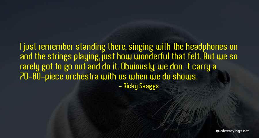 Inspirasional Quotes By Ricky Skaggs Inspirasional Quotes By Ricky Skaggs